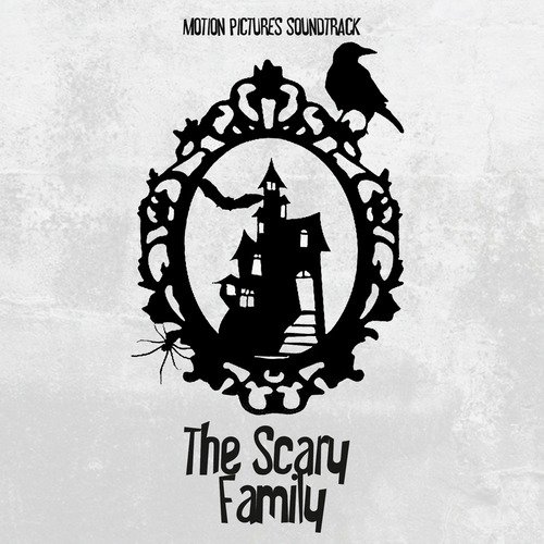 The Scary Family Songs Download - Free Online Songs @ JioSaavn