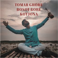 Tomar Ghore Bosot Kore Koyjona-N1o-SyFGXUk