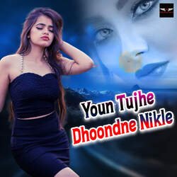 Youn Tujhe Dhoondne Nikle-GCoAeiJ,dlU