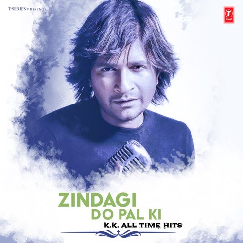 Zindagi Do Pal Ki - K.K. All Time Hits