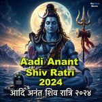 Aadi Anant Shiv Ratri 2024