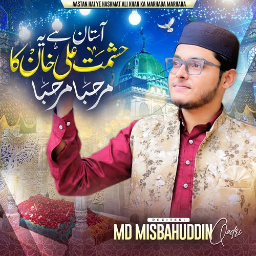 Aastan Hai Ye Hashmat Ali Khan Ka Marhaba Marhaba
