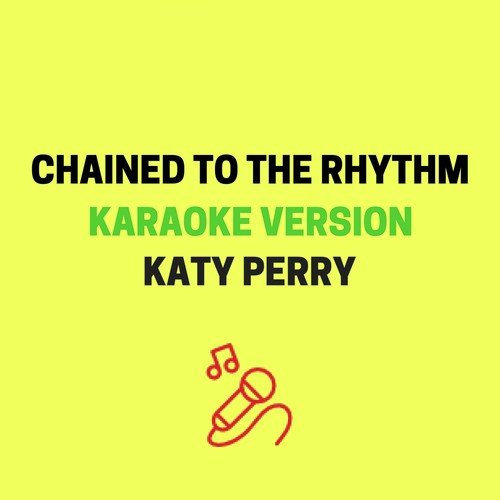 Chained to the Rhythm (Originally Performed by Katy Perry ft. Skip Marley) [Karaoke Version]