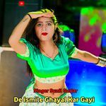 De ismile Ghayal Kar Gayi