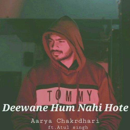 Deewane Hum Nahi Hote