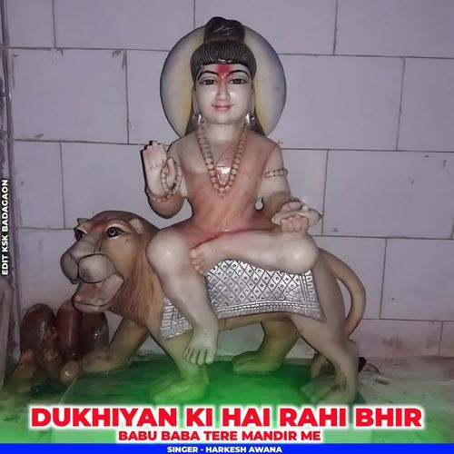Dukhiyan Ki Hai Rahi Bhir Babu Baba Tere Mandir Me