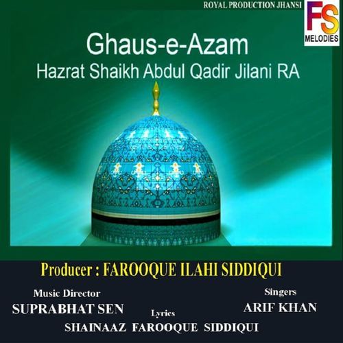 Ghaus E Azam Hazrat Shaikh Abdul Qadir Jilani RA