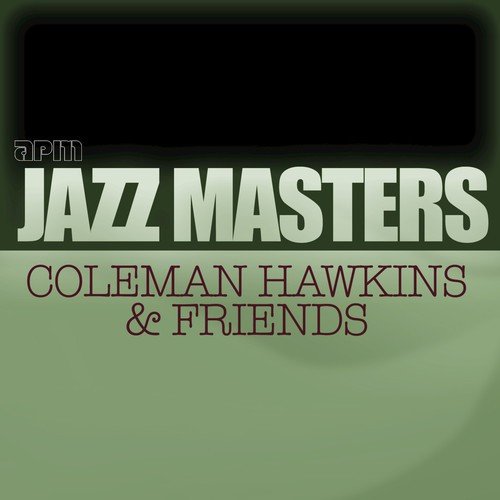 Jazz Masters - Coleman Hawkins & Friends