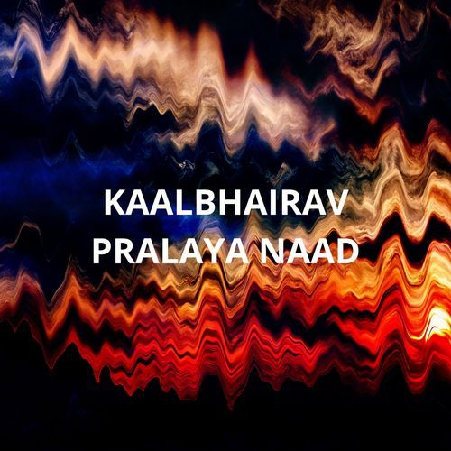 KAALBHAIRAV PRALAYA NAAD