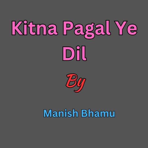 Kitna Pagal Ye Dil