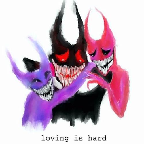 Loving Is Hard