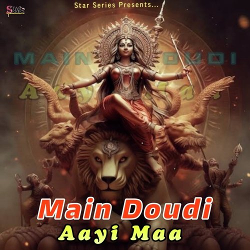 Main Doudi Aayi Maa