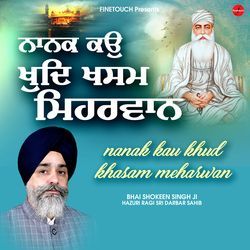 Nanak Kau Khud Khasam Meharwan-Gh5YeANJVUQ