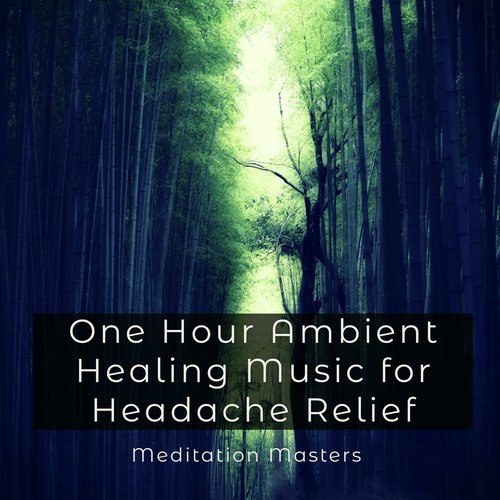 One Hour Ambient Healing Music for Headache Relief_poster_image