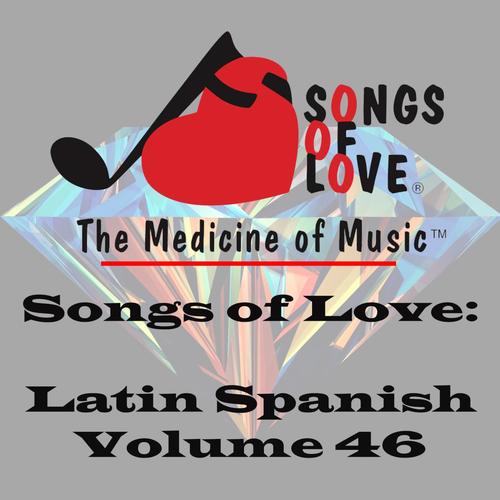 Songs of Love: Latin Spanish, Vol. 46