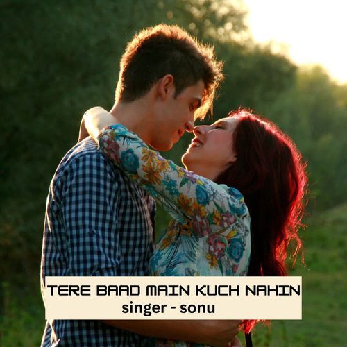 Tere Baad Main Kuch Nahin