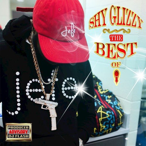 The Best Of Shy Glizzy: Presented by DJ Flash