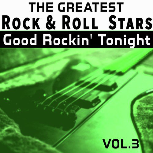 The Greatest Rock&Roll Stars, Vol.3: Good Rockin´Tonight