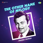 The Other Name Of Melody - Madan Mohan