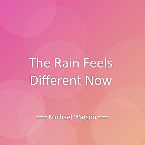 The Rain Feels Different Now