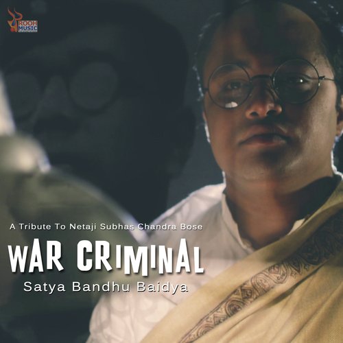 War Criminal (A Tribute To Netaji Subhas Chandra Bose)
