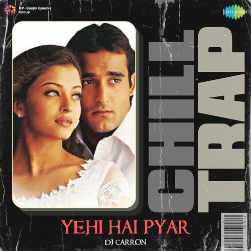 Yehi Hai Pyar - Chill Trap