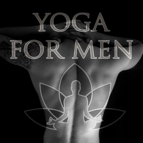 Yoga for Men – New Age Music to Practice Yoga, Relaxation & Meditation, Healthy Body, Mind Harmony, Healing Music, Stress & Anger Management, Energy Flow