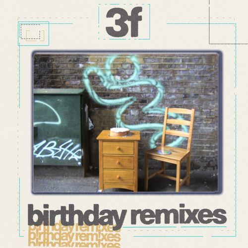3f: birthday remixes