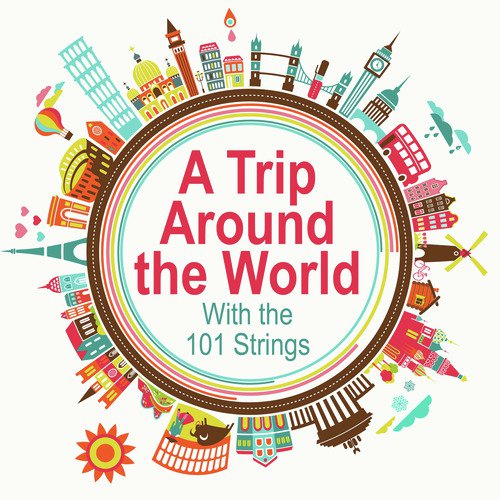 A Trip Around the World With the 101 Strings
