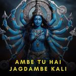 Ambe Tu Hai Jagdambe Kali