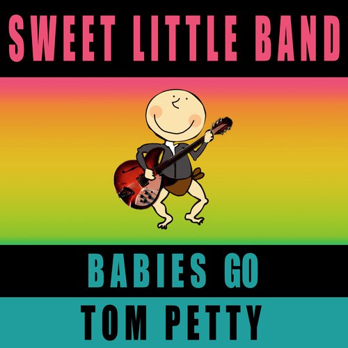 Babies Go Tom Petty