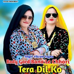Body Gard Bana Le Chhori Tere Dil Ko