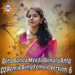 Bora Banda Meeda Bonalu Anta (DJ Remix Song Female Version 6)-Mzw0dw5iTks