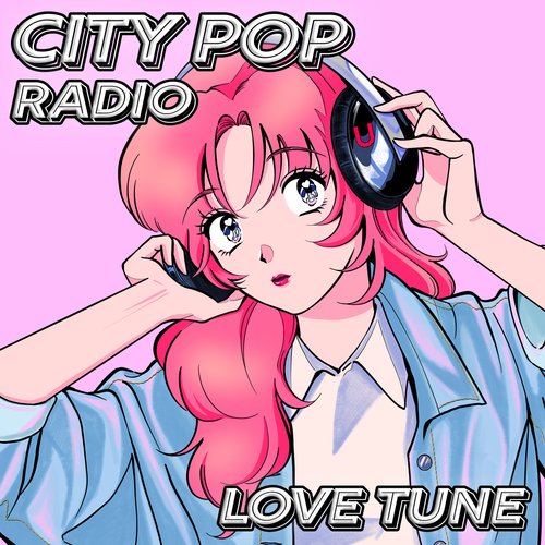 CITY POP RADIO - LOVE TUNE -