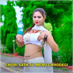Chori Sath Tu Mero Chhodegi