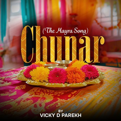 Chunar (The Mayra Song)