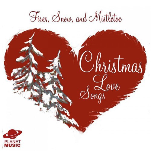 Fires, Snow, And Mistletoe: Christmas Love Songs