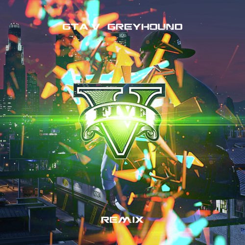 GTA V - Greyhound (Remix)