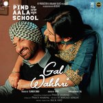 Gal Wakhri (From &quot;Pind Aala School&quot;)