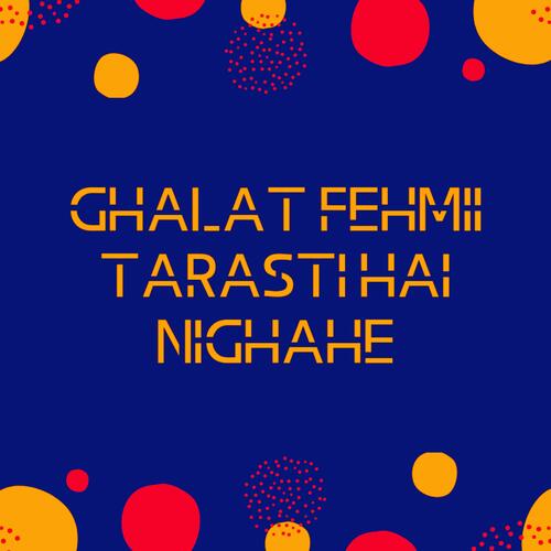 Ghalat Fehmii Tarasti Hai Nigahein_poster_image