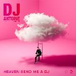 Heaven Send Me a DJ (DJ Antoine vs Mad Mark 2k21 Mix)