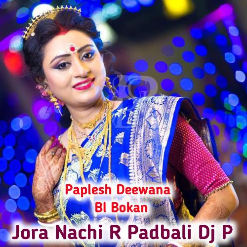 Jora Nachi R Padbali Dj P