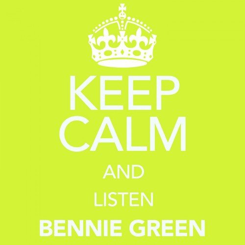 Keep Calm and Listen Bennie Green