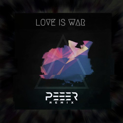 Love Is War (Peeer Remix)