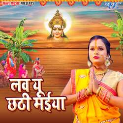 Love You Chhathi Maiya