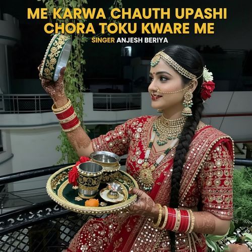 ME KARWA CHAUTH UPASHI CHHORA TOKU KWARE ME