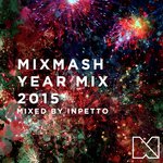 Mixmash Year Mix 2015 [Mixed By Inpetto]