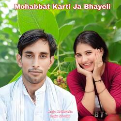 Mohabbat Karti Ja Bhayeli-FiQsUllxD3A