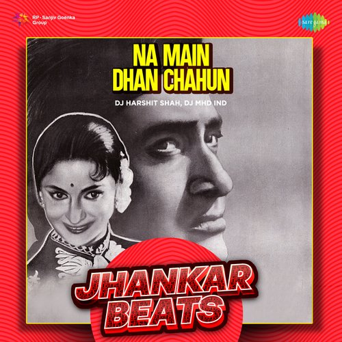 Na Main Dhan Chahun - Jhankar Beats