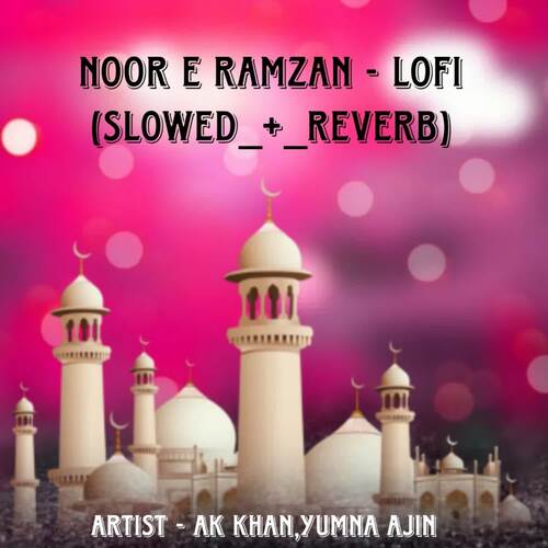 Noor E Ramzan - Lofi (Slowed + Reverb)